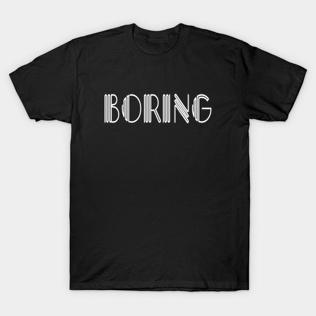 Boring Tee